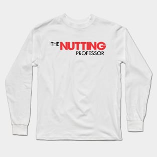 The Nutting Professor Workaholics Long Sleeve T-Shirt